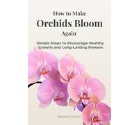 How to Make Orchids Bloom Again: Simple Steps to Encourage Healthy Growth and Long-Lasting Flowers (Orchid Care Series)