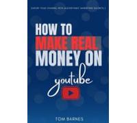 How To Make Real Money On Youtube: (ebook)