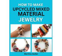 How to make Upcycled Mixed Material Jewelry: Combine Fabric, Beads, and Metal for Unique Jewelry