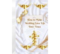 How To Make Wedding Love Life Time Vows
