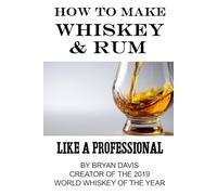 How to Make Whiskey & Rum: Like a Professional
