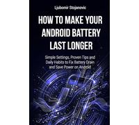 How to Make Your Android Battery Last Longer: Simple Settings, Proven Tips and Daily Habits to Fix Battery Drain and Save Power on Android