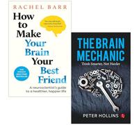 How to Make Your Brain Your Best Friend By Rachel Barr & The Brain Mechanic By Peter Hollins 2 Books Collection Set