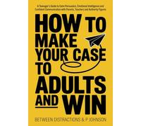 How to Make Your Case to Adults and Win: A Teenager’s Guide to Calm Persuasion, Emotional Intelligence and Confident Communication with Parents, ... Figures (GCSE Science Puzzle Book Series)