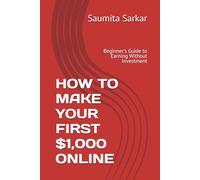 HOW TO MAKE YOUR FIRST $1,000 ONLINE: Beginner's Guide to Earning Without Investment