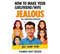 How to Make Your Girl Friend/Partner/Wife Jealous - 100 Unproven Methods / funny guide: FUNNY GIFT (FUNNY GIFT / The Perfect Funny Gift Books)