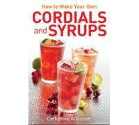 How To Make Your Own Cordials And Syrups (ebook)