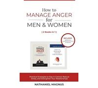 How to Manage Anger for Men and Women (2 Books in 1): Practical Strategies to Stay in Control, Reduce Stress, and Strengthen Your Relationships (Nathaniel's Emotional Regulation Guides & Workbook)