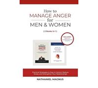 How to Manage Anger for Men and Women (2 Books in 1): Practical Strategies to Stay in Control, Reduce Stress, and Strengthen Your Relationships
