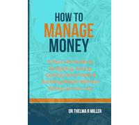 How to Manage Money: A Real Life Guide to Budgeting, Saving, Getting Out of Debt & Building Wealth Without Giving Up Your Joy