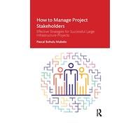 How to Manage Project Stakeholders: Effective Strategies for Successful Large Infrastructure Projects