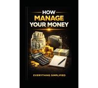How To: Manage Your Money: 4 (Everything Simplified)