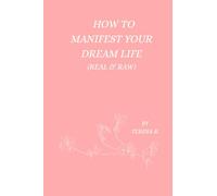How to Manifest Your Dream Life (Rea&Raw)