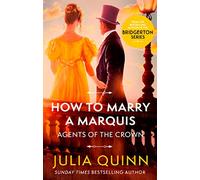 How To Marry A Marquis: by the bestselling author of Bridgerton (Agents for the Crown)