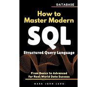 How to Master Modern SQL: From Basics to Advanced for Real-World Data Success