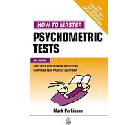 How to Master Psychometric Tests: Expert Advice on Test Preparation with Practice Questions from Leading Test Providers (Testing Series)