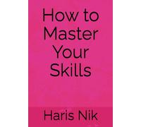 How to Master Your Skills