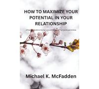 How to Maximize Your Potential in Your Relationship