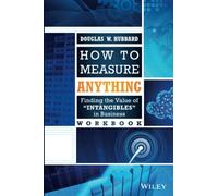How to Measure Anything Workbook: Finding the Value of Intangibles in Business