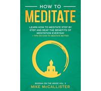 How To Meditate: Learn How To Meditate Step By Step And Reap The Benefits Of Meditation Everyday + Tips On How To Meditate Better: 2 (Buddha on the Inside)