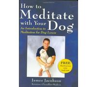 How to Meditate with Your Dog: An Introduction to Meditation for Dog Lovers