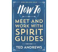 How To Meet and Work with Spirit Guides: 6