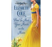 How to Meet Your Match on the Moors: A Scottish Regency Romance: 1 (A Lady's Guide to Scotsmen)