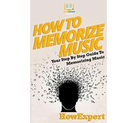 How To Memorize Music: Your Step-By-Step Guide To Memorizing Music