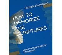 HOW TO MEMORIZE THE SCRIPTURES: USING THE RIGHT SIDE OF YOUR BRAIN