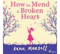 How To Mend A Broken Heart (audiolibro)