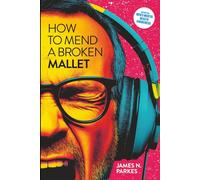 How to mend a broken Mallet: Mental Health, Mayhem, and the Road Back from Rock Bottom
