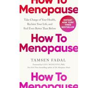 Cómo afrontar la menopausia – Controla tu salud, recupera tu vida y siéntete mejor