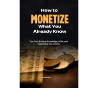 How to Monetize What You Already Know