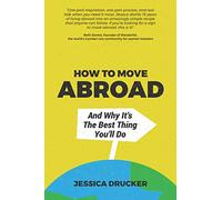 How To Move Abroad And Why It's The Best Thing You'll Do