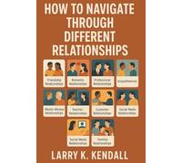 HOW TO NAVIGATE THROUGH DIFFERENT RELATIONSHIPS