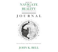 How To Navigate Your Reality Journal: Structured Prompts to Apply Reality Transurfing Principles (Practice Reality Transurfing)