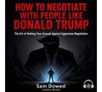 How To Negotiate With People Like Donald Trump