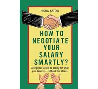 How to Negotiate Your Salary Smartly? A Beginner’s Guide to Asking for What You Deserve - Without the Stress