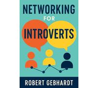 How to Network for Introverts: Make being an Introvert a Strength! How to Get the Most Out of Events & Technology