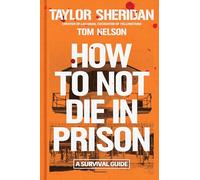 How to Not Die in Prison: A Survival Guide
