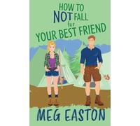 How to Not Fall for Your Best Friend: A Closed-Door Romantic Comedy: 3
