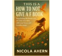 How To Not Give A F Book: Stop Letting Life Bruise You, set your own rules, shift your focus and breathe easier.