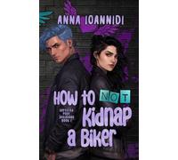 How to Not Kidnap a Biker: 1 (Certified Poor Decisions)