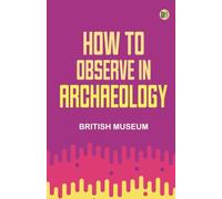 How to Observe in Archaeology