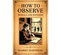 How to Observe: Morals and Manners