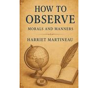 How to Observe: Morals and Manners