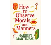 How to Observe Morals and Manners by Harriet Martineau