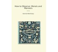 How to Observe: Morals and Manners (Classic Books)