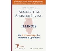 How to Open a Residential Assisted Living in Illinois: 9 Proven Steps for Investors & Operators (Start a Residential Assisted Living (RAL) Home: State-by-State Care Home Startup Guides)