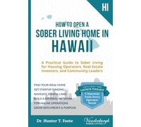 How to Open a Sober Living Home in Hawaii: A Practical Guide to Sober Living for Housing Operators, Real Estate Investors, and Community Leaders ... State-by-State Recovery Home Startup Guides)